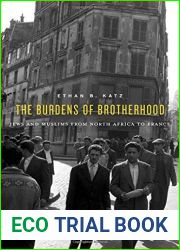 The Burdens of Brotherhood: Jews and Muslims from North Africa to France