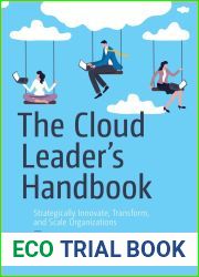 The Cloud Leader|s Handbook: Strategically Innovate, Transform, and Scale Organizations