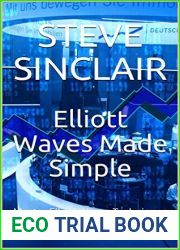 Elliott Waves Made Simple: Master Elliott Waves Techniques In Less Than 48 Hours