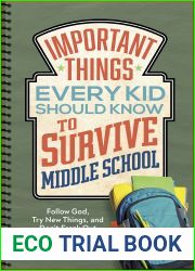 Important Things Every Kid Should Know to Survive Middle School: Follow God, Try New Things, and Don|t Freak Out