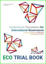 Institutional Translation for International Governance: Enhancing Quality in Multilingual Legal Communication (Bloomsbury Advances in Translation)