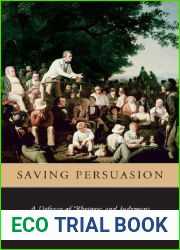 Saving Persuasion: A Defense of Rhetoric and Judgment