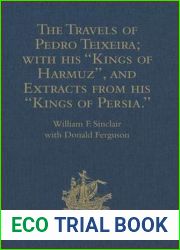 The Travels of Pedro Teixeira; with his ‘Kings of Harmuz|, and Extracts from his ‘Kings of Persia| (Hakluyt Society, Second Series)