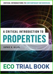 A Critical Introduction to Properties (Bloomsbury Critical Introductions to Contemporary Metaphysics)
