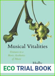 Musical Vitalities: Ventures in a Biotic Aesthetics of Music (New Material Histories of Music)
