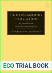 Understanding Legislation: A Practical Guide to Statutory Interpretation