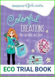 Colorful Creations You Can Make and Share (Sleepover Girls Crafts)