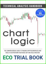 Chart Logic - Technical Analysis Handbook: The Comprehensive Guide to Trading Cryptocurrencies and Tools to Outperform Your Basic Buy and Hold Investor