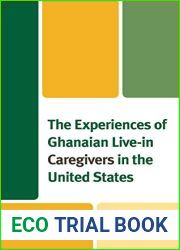 The Experiences of Ghanaian Live-in Caregivers in the United States