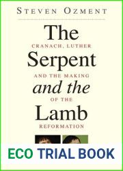 The Serpent and the Lamb: Cranach, Luther, and the Making of the Reformation