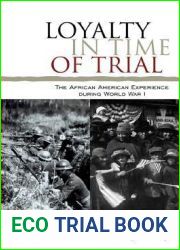 Loyalty in Time of Trial: The African American Experience During World War I (The African American Experience Series)