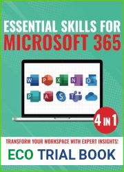Essential Skills for Microsoft 365: 4 Books in 1 Revolutionize Your Workday with Time-Saving Techniques and Hidden Features in the Ultimate Office Suite Bible