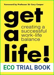 Get a Life!: Creating a Successful Work-Life Balance