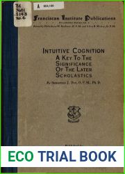 Intuitive cognition;: A key to the significance of the later scholastics, (Franciscan Institute publications)