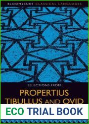 Selections from Propertius, Tibullus and Ovid: An Edition for Intermediate Students (Bloomsbury Classical Languages)