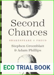 Second Chances: Shakespeare and Freud (The Anthony Hecht Lectures in the Humanities Series)