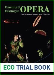 Feasting and Fasting in Opera: From Renaissance Banquets to the Callas Diet