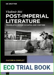 Post-imperial Literature: Translatio Imperii in Kafka and Coetzee (Culture and Conflict Book 20)
