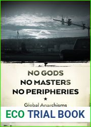 No Gods, No Masters, No Peripheries: Global Anarchisms
