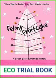 Felony Fruitcake (When the Fat Ladies Sing #5)