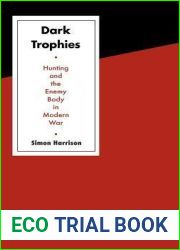 Dark Trophies: Hunting and the Enemy Body in Modern War