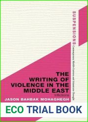 The Writing of Violence in the Middle East: Inflictions (Suspensions: Contemporary Middle Eastern and Islamicate Thought)