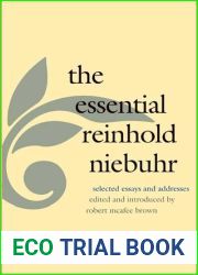 The Essential Reinhold Niebuhr: Selected Essays and Addresses