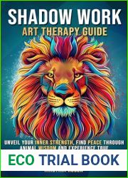 Shadow Work Art Therapy Guide: Unveil Your Inner Strength, Find Peace Through Animal Wisdom, and Experience True Transformation Through Creativity, Reflection, and Affirmations (Uncover Self Book 2)