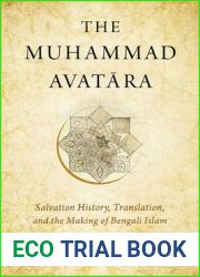 The Muhammad Avatara: Salvation History, Translation, and the Making of Bengali Islam