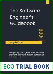 The Software Engineer|s Guidebook: Navigating senior, tech lead, and staff engineer positions at tech companies and startups