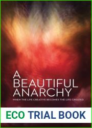 A Beautiful Anarchy, When the Life Creative Becomes the Life Created