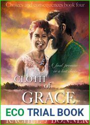 Cloth of Grace: A love story that blends together paranormal and mystery, fantasy, faith and romance (Choices and Consequences Book 4)