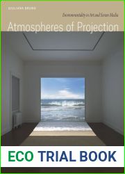 Atmospheres of Projection: Environmentality in Art and Screen Media