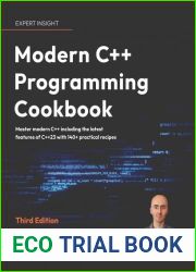 Modern C++ Programming Cookbook - Third Edition: Master modern C++ including the latest features of C++23 with 140+ practical recipes