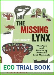 The Missing Lynx: The Past and Future of Britain|s Lost Mammals