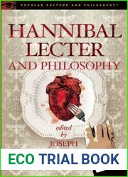 Hannibal Lecter and Philosophy: The Heart of the Matter (Popular Culture and Philosophy, 96)
