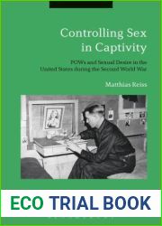 Controlling Sex in Captivity: POWs and Sexual Desire in the United States during the Second World War
