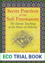 Secret Practices of the Sufi Freemasons: The Islamic Teachings at the Heart of Alchemy
