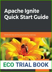 Apache Ignite Quick Start Guide: Distributed data caching and processing made easy