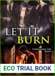 Let it Burn: (Unbreakable Ties Book 3)