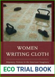 Women Writing Cloth: Migratory Fictions in the American Imaginary