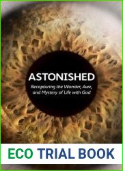 Astonished: Recapturing the Wonder, Awe, and Mystery of Life with God