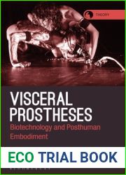 Visceral Prostheses: Somatechnics and Posthuman Embodiment (Theory in the New Humanities)