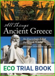 All Things Ancient Greece: An Encyclopedia of the Greek World