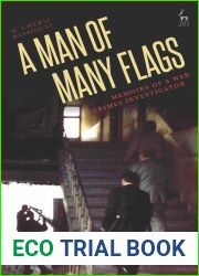 A Man of Many Flags: Memoirs of a War Crimes Investigator