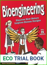 Bioengineering: Discover How Nature Inspires Human Designs With 25 Projects