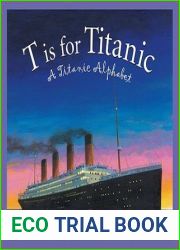 T is for Titanic: A Titanic Alphabet (Sleeping Bear Alphabets)