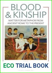 Blood and Kinship: Matter for Metaphor from Ancient Rome to the Present