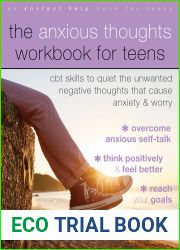 The Anxious Thoughts Workbook for Teens: CBT Skills to Quiet the Unwanted Negative Thoughts that Cause Anxiety and Worry