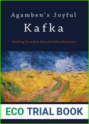 Agamben|s Joyful Kafka: Finding Freedom Beyond Subordination by Anke Snoek (2014-04-10)